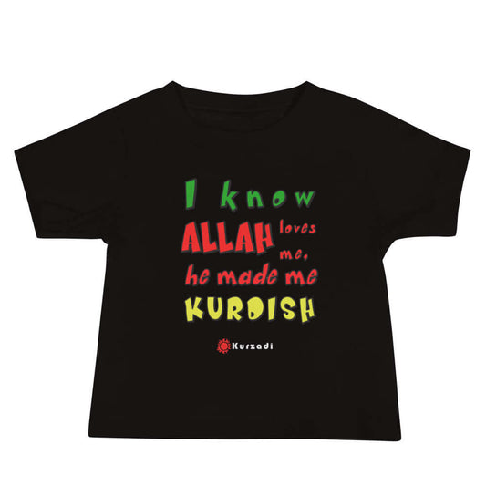 I Know Allah loves me He made me Kurdish - Baby / Kinder T-Shirt